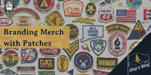 Branding-Merch-with-Patches-The-Ships-Blog-by-Merch-Mariner